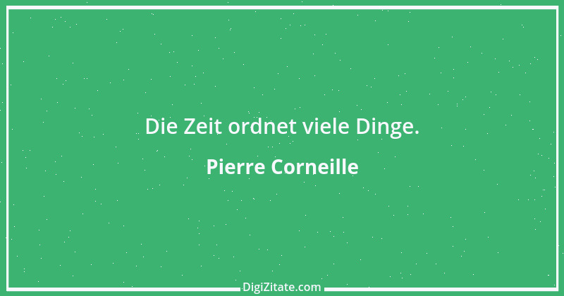 Zitat von Pierre Corneille 32