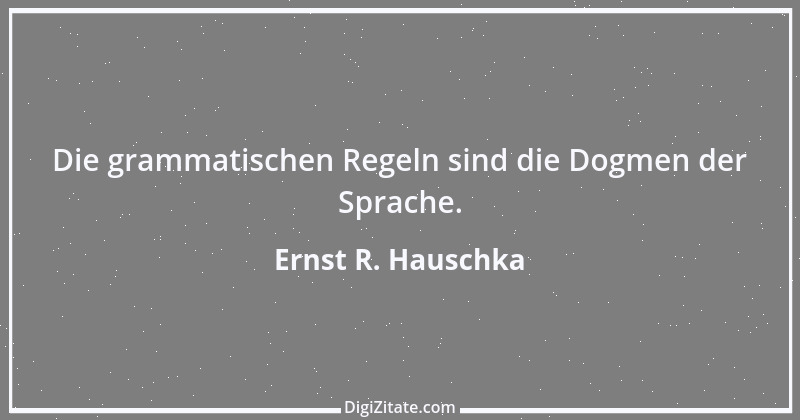 Zitat von Ernst R. Hauschka 308