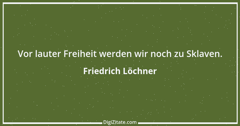 Zitat von Friedrich Löchner 204