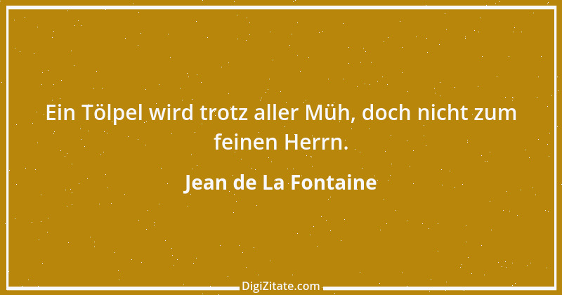 Zitat von Jean de La Fontaine 8