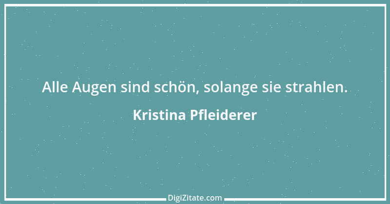 Zitat von Kristina Pfleiderer 1