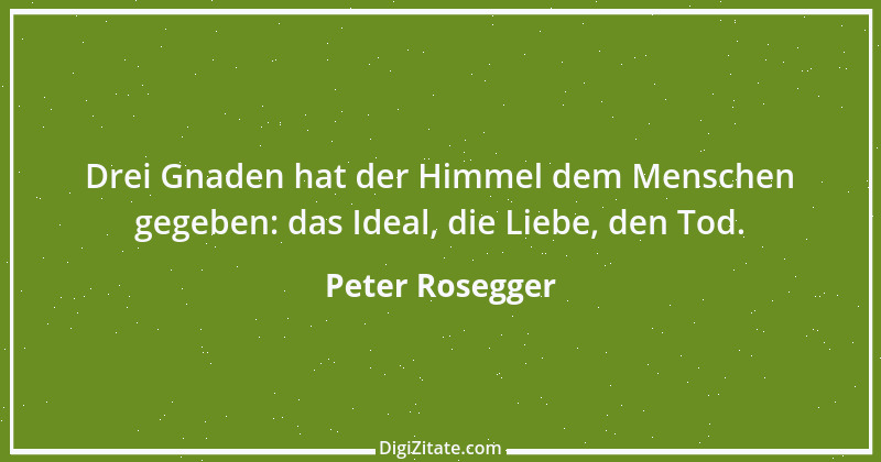 Zitat von Peter Rosegger 205