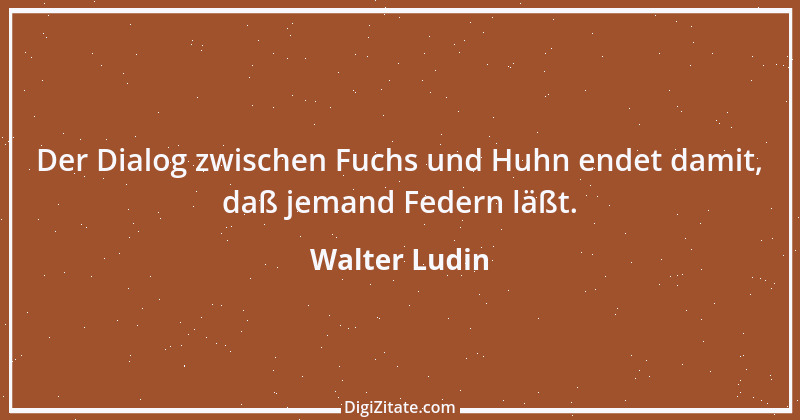 Zitat von Walter Ludin 1154