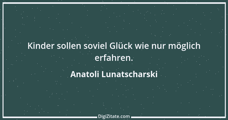 Zitat von Anatoli Lunatscharski 3