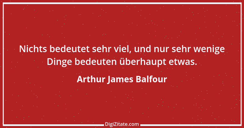 Zitat von Arthur James Balfour 1