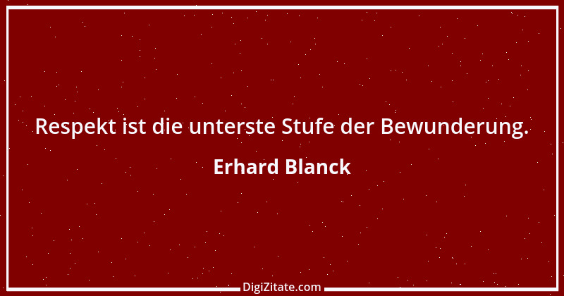 Zitat von Erhard Blanck 208