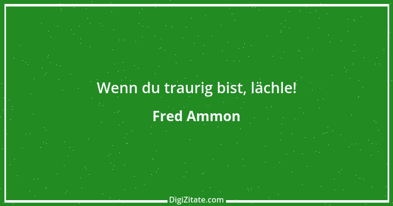 Zitat von Fred Ammon 77