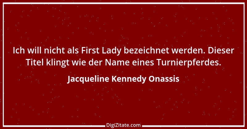 Zitat von Jacqueline Kennedy Onassis 3