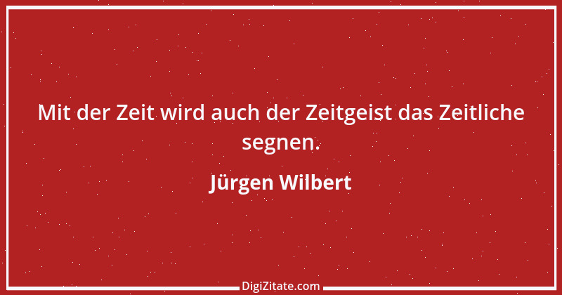 Zitat von Jürgen Wilbert 33