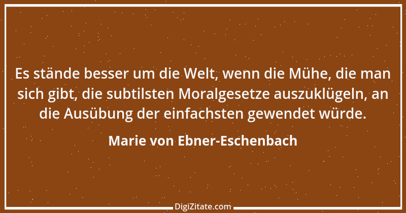 Zitat von Marie von Ebner-Eschenbach 621