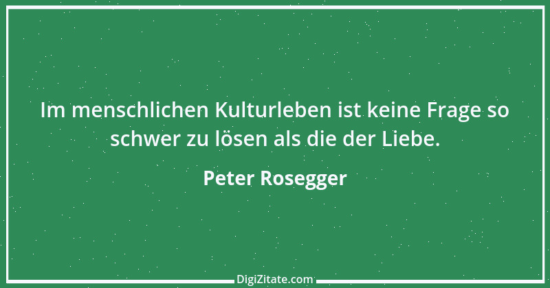 Zitat von Peter Rosegger 206