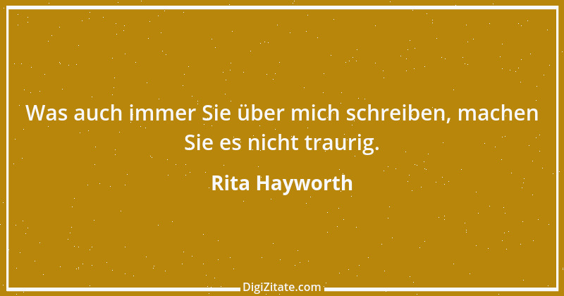 Zitat von Rita Hayworth 6