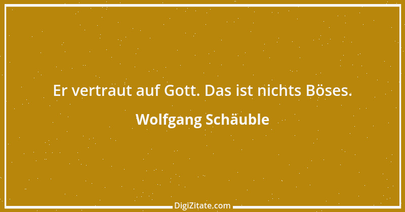 Zitat von Wolfgang Schäuble 7