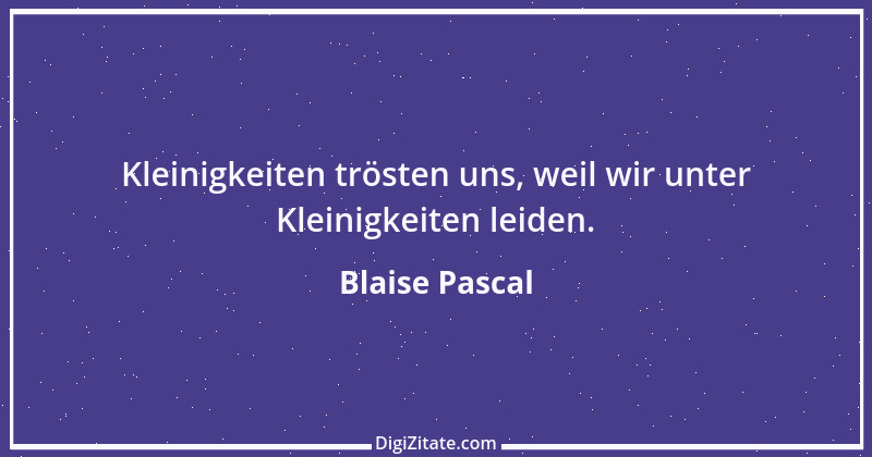 Zitat von Blaise Pascal 187