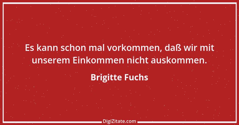 Zitat von Brigitte Fuchs 344