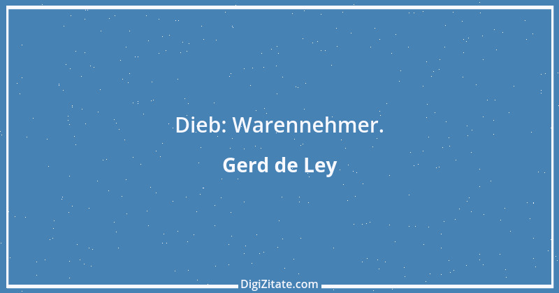 Zitat von Gerd de Ley 54