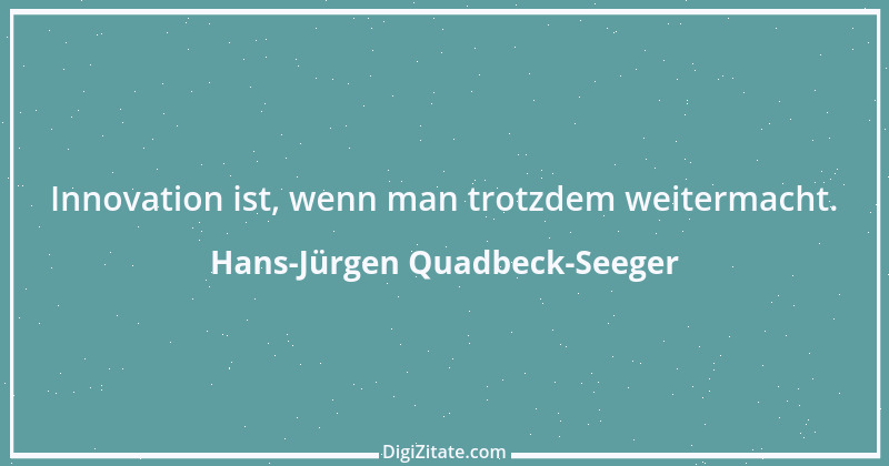 Zitat von Hans-Jürgen Quadbeck-Seeger 282