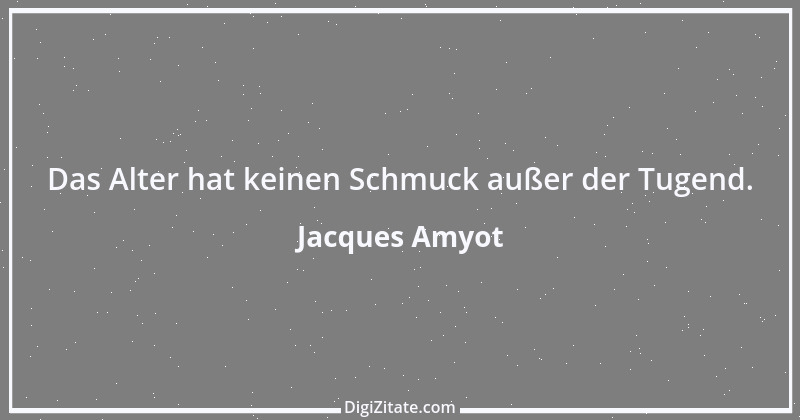 Zitat von Jacques Amyot 1