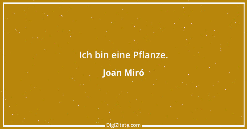 Zitat von Joan Miró 3