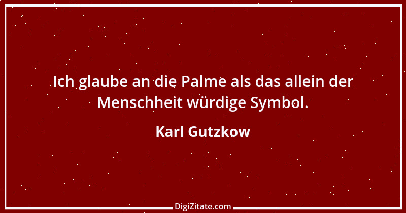 Zitat von Karl Gutzkow 235