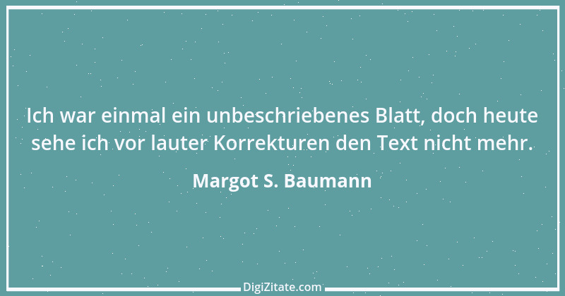 Zitat von Margot S. Baumann 3