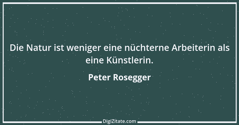 Zitat von Peter Rosegger 207