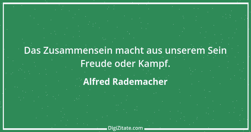 Zitat von Alfred Rademacher 10