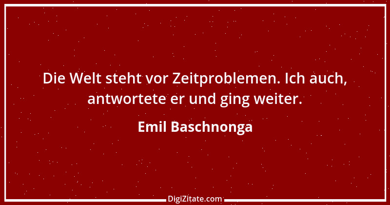 Zitat von Emil Baschnonga 51