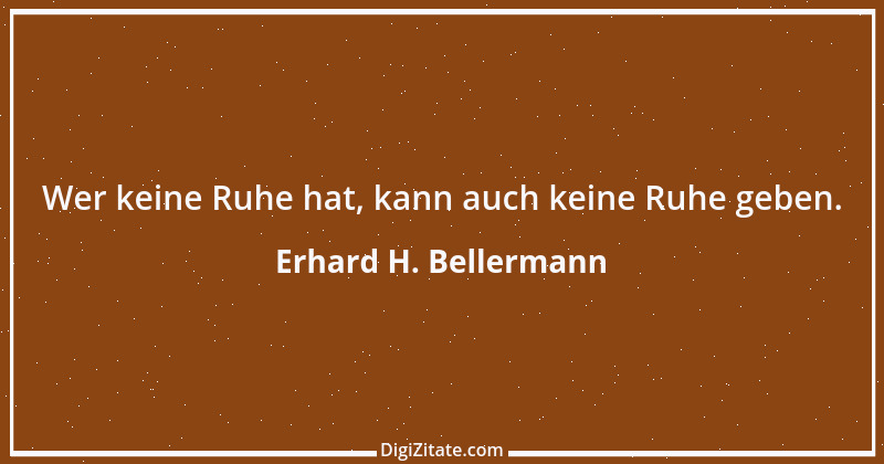 Zitat von Erhard H. Bellermann 169