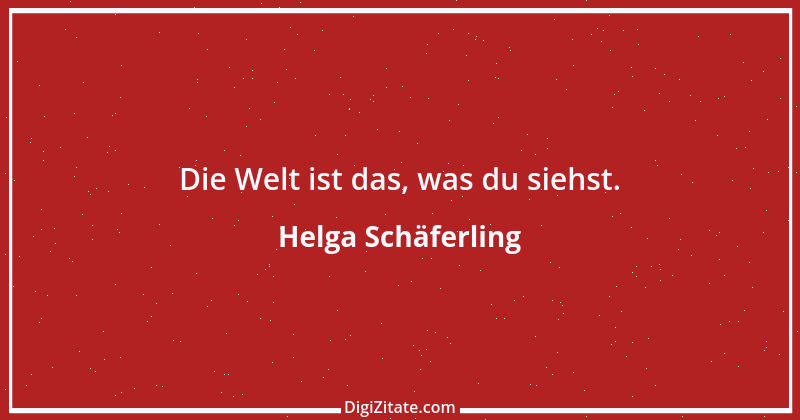 Zitat von Helga Schäferling 410