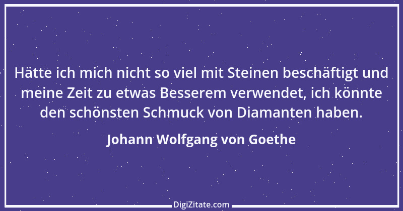 Zitat von Johann Wolfgang von Goethe 655