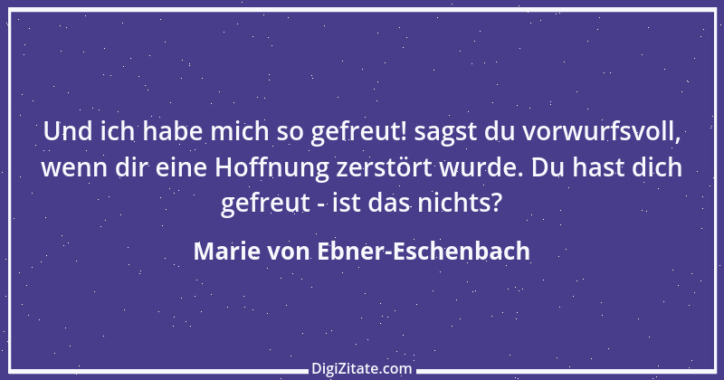 Zitat von Marie von Ebner-Eschenbach 623