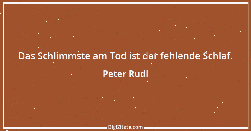 Zitat von Peter Rudl 929