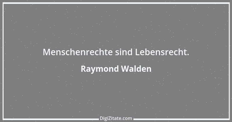 Zitat von Raymond Walden 128