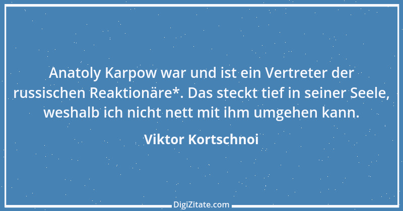 Zitat von Viktor Kortschnoi 1