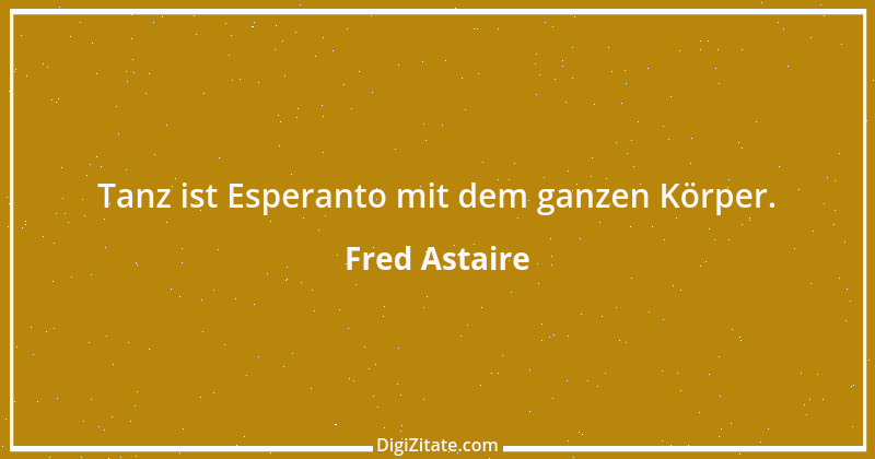 Zitat von Fred Astaire 4