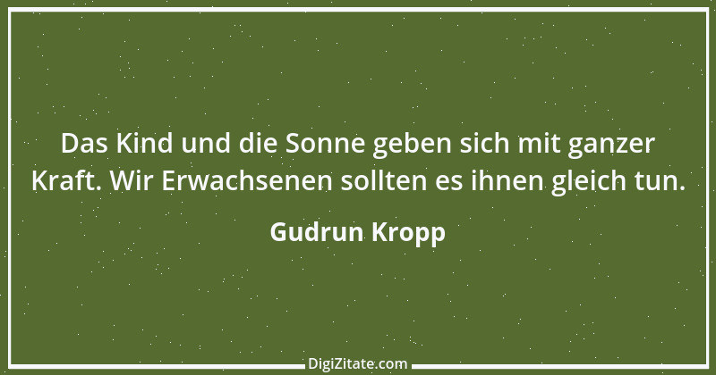 Zitat von Gudrun Kropp 9