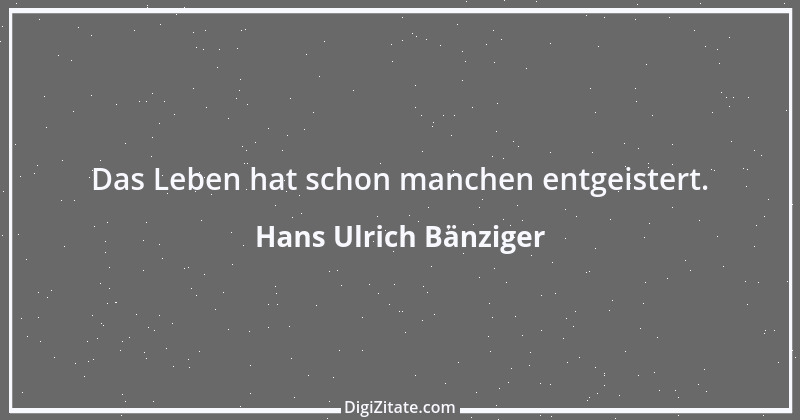 Zitat von Hans Ulrich Bänziger 129