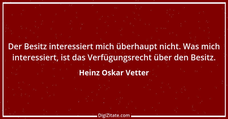 Zitat von Heinz Oskar Vetter 1