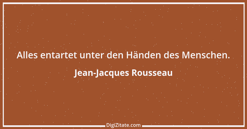 Zitat von Jean-Jacques Rousseau 406