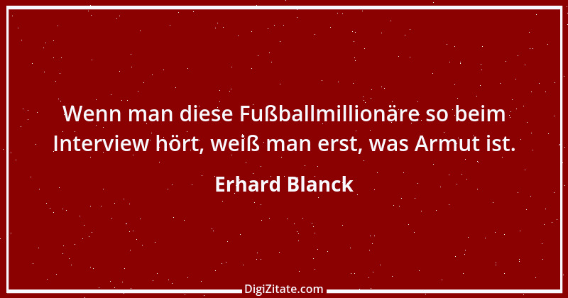 Zitat von Erhard Blanck 211