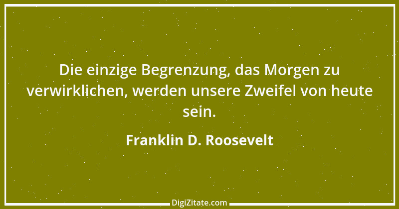 Zitat von Franklin D. Roosevelt 17