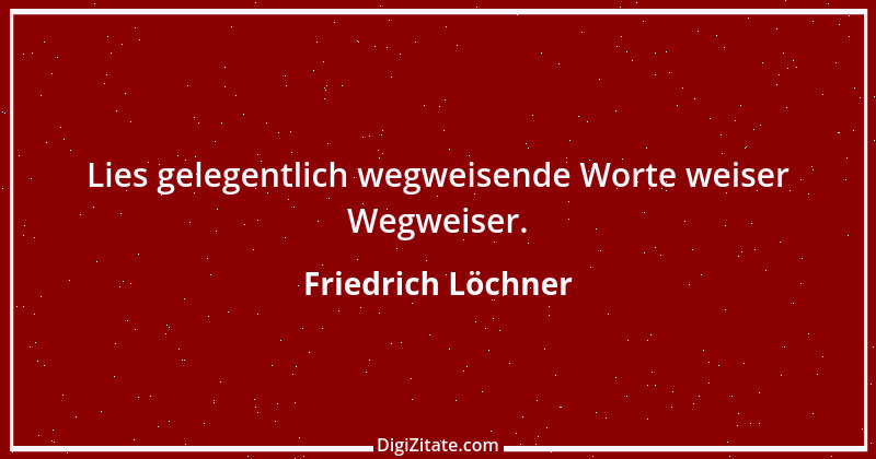 Zitat von Friedrich Löchner 208