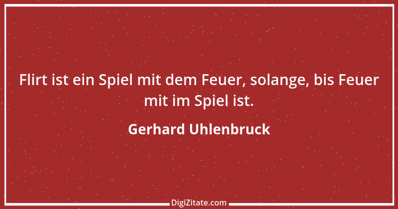 Zitat von Gerhard Uhlenbruck 476