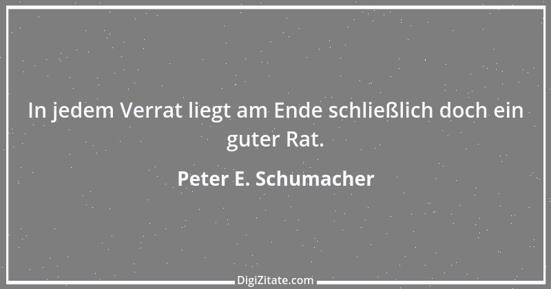 Zitat von Peter E. Schumacher 461