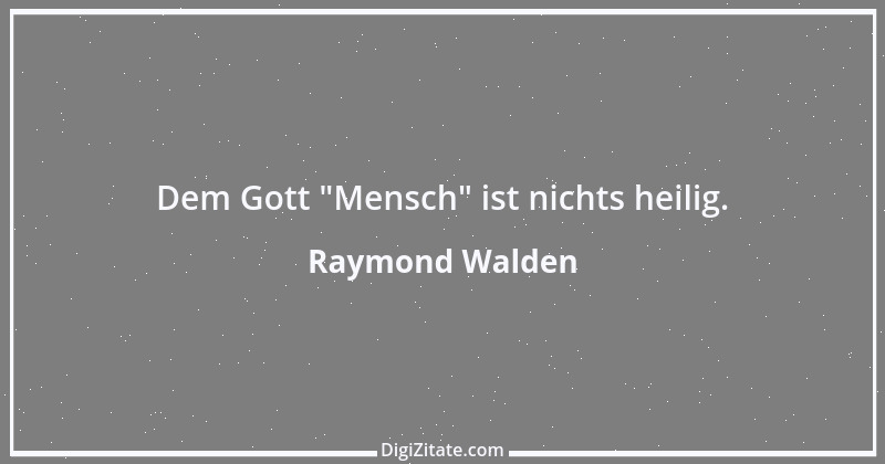 Zitat von Raymond Walden 129