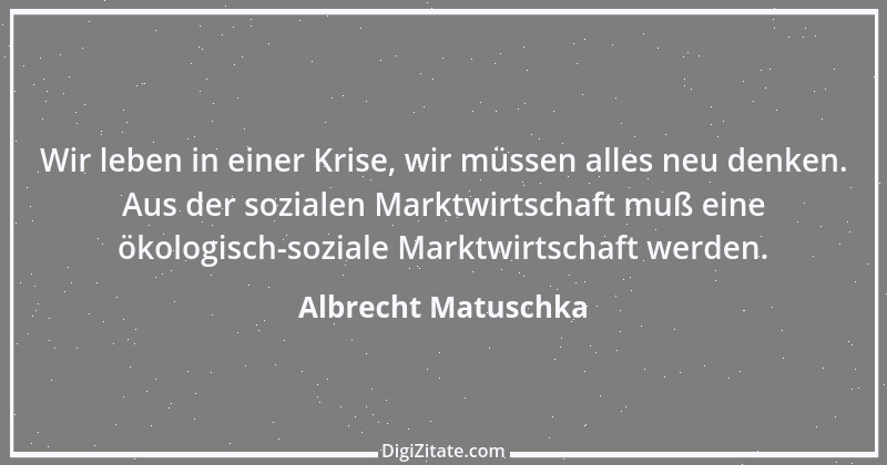 Zitat von Albrecht Matuschka 1