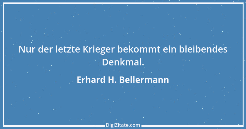 Zitat von Erhard H. Bellermann 171