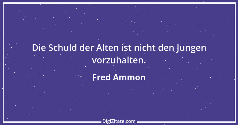 Zitat von Fred Ammon 81