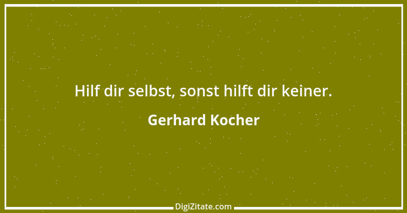 Zitat von Gerhard Kocher 166